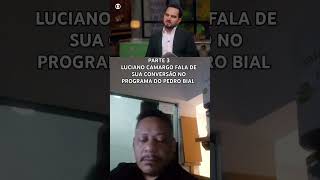 LUCIANO CAMARGO FALA DE SUA CONVERSÃO NO PROGRAMA DO PEDRO BIAL parte 3