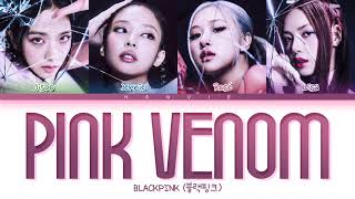 BLACKPINK (블랙핑크) - 'Pink Venom' Color Coded Lyrics/가사 (Han/Rom/Eng)