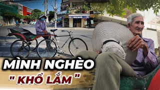 Ông cụ gần 80 tuổi đạp xe lôi nói một câu nghe nhói lòng về phận nghèo | Bùi Hồ TV