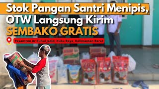 Jangan Biarkan Santri Kelaparan, Kirimkan Bantuan PANGAN hingga ke PELOSOK KALIMANTAN