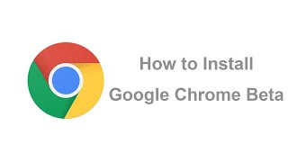 How to Install Google Chrome Beta