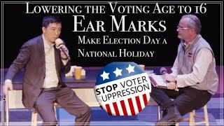 Voter Suppression, Lower Voting Age, Ear Marks |Andrew Yang|