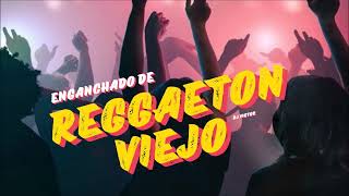 ENGANCHADO DE REGGAETON VIEJO - 2025 MIX PA PRENDER LA FIESTA