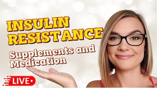 Insulin Resistance Supplements and Medication - most common therapies