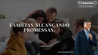 Famílias Alcançando Promessas - Pr. Lindomar Silva.