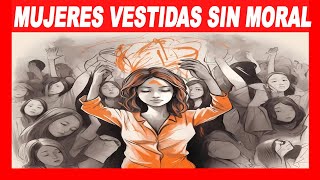 La decadencia moral de las mujeres en el día de hoy