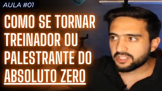 COMO SE TORNAR PALESTRANTE OU TREINADOR CORPORATIVO - AULA #01 - POSICIONAMENTO DE MERCADO