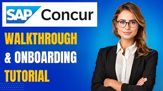 SAP Concur Tutorial & Getting Started: A Comprehensive Walkthrough & Onboarding Guide