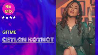 Ceylan Koynat - Don't Go I Remix