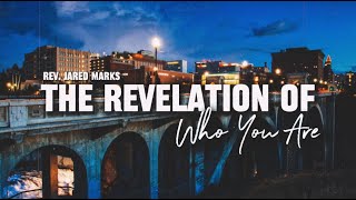 The Revelation of who You are || Rev. Jared Marks