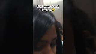 nani meri shaadi krwa do 😂 #terabhola #funny #shortsviral #comedy #shortvideos #love #justforfun