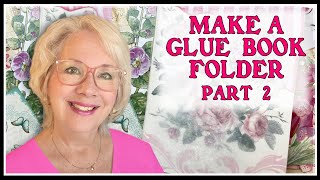 Make a Greeting Card GLUE BOOK Folder - Part 2