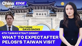 David Sacks|08.03.2022| Pelosi's Taiwan Visit Unleashes a Perilous Era in Cross-Strait Relations