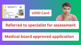 UDID Referred to specialist for assessment || Medical board approved application