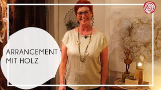 Arrangement mit Holz | Wohnen & Schenken - Christa Wagner