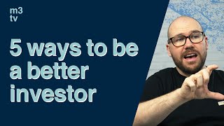 5 ways to be a better investor | Glen James shares his tips for investing in shares