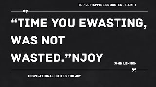 Top 20 Happiness Quotes - Part 1: Inspirational Quotes for Joy