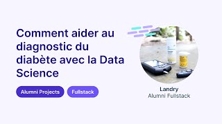 Comment aider au diagnostic du diabète avec la Data Science - Landry, programme Fullstack