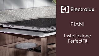 Piani Electrolux- Installazione PerfectFit