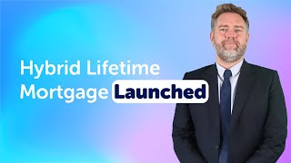 Hybrid Lifetime Mortgage Launched | Later Life Mortgages UK