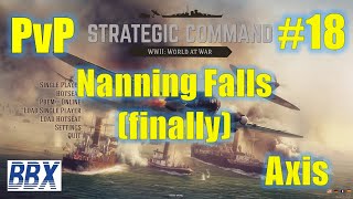 Strategic Command WW2 World at War| PvP EP18 | Axis | Nanning Finally Falls