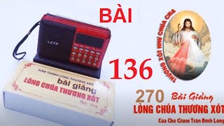 [Bài 136] Máy 270 Bài Giảng Mới Nhất Lòng Chúa Thương Xót   - CHA GIUSE TRẦN ĐÌNH LONG