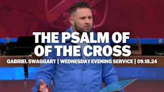 The Psalm Of The Cross | Gabe Swaggart | Wednesday Evening Service