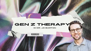 gen z therapy | DR. JD BARTON