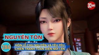 Nguyên Tôn | Truyện Tập 286: Hôn Lễ Chu Nguyên Và Yêu Yêu, Chiến Tranh Toàn Diện Nổi Lên