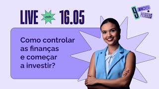 Como controlar as finanças e começar a investir? - LIVE com anúncio de sorteio + premiação