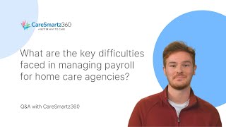 What are the key difficulties faced in managing payroll for home care agencies?