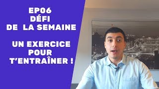 EP.06 DÉFI DE LA SEMAINE (EXERCICES EN FRANÇAIS)