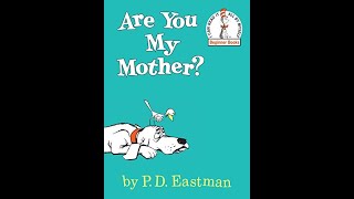 A reading of the Children's book Are you my Mother?