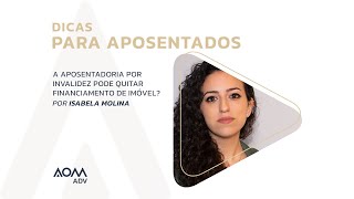 Quitar financiamento de imóvel com a aposentadoria por invalidez, é possível?