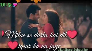 💞Whatsapp Status💞  💘Dil Se💘