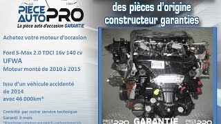 Moteur Ford S Max 2.0 TDCI 16v 140 cv UFWA ( UFWB )