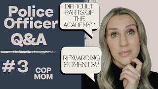 Female Police Officer Q&A #3 | Cop Mom | Police Officer Answering Your Questions | Police Q & A