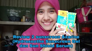 Review 2 sunscreen Azarine (Hydrasoothe Sunscreen Gel dan Sun Shiled Serum)