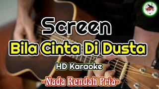 Screen - Bila Cinta Di Dusta/Nada rendah pria (Karaoke Malaysia)@HMC82