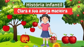 Clara e a Macieira: uma amizade pra vida toda| História infantil