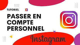 Comment passer en compte personnel sur Instagram