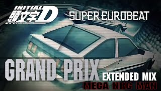 GRAND PRIX / MEGA NRG MAN (Fan-Made Extended Mix)【頭文字D】