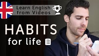 12 Habits for Life - Learn English from Videos