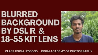 HOW TO TAKE BLURRED BACKGROUND PHOTO BY DSLR & USING 18 - 55 KIT LENS |