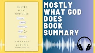 Mostly What God Does: Audio Summary (Savannah Guthrie) | Reflections on Faith and Love