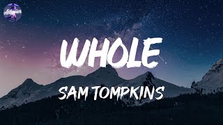 Sam Tompkins - Whole (Lyrics)