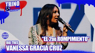 El 2do Rompimiento | Pastora Vanessa Gracia Cruz | Trino Conf