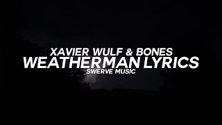 Xavier Wulf - Weatherman Ft. Bones (Lyrics / Lyric Video)