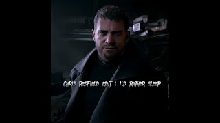 Chris redfield edit ¦ I'd rather sleep