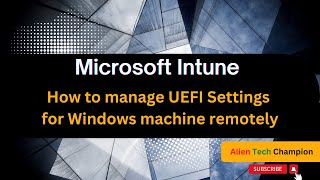 MS119 - How to manage a device's UEFI settings for Windows machine remotely via Intune MDM